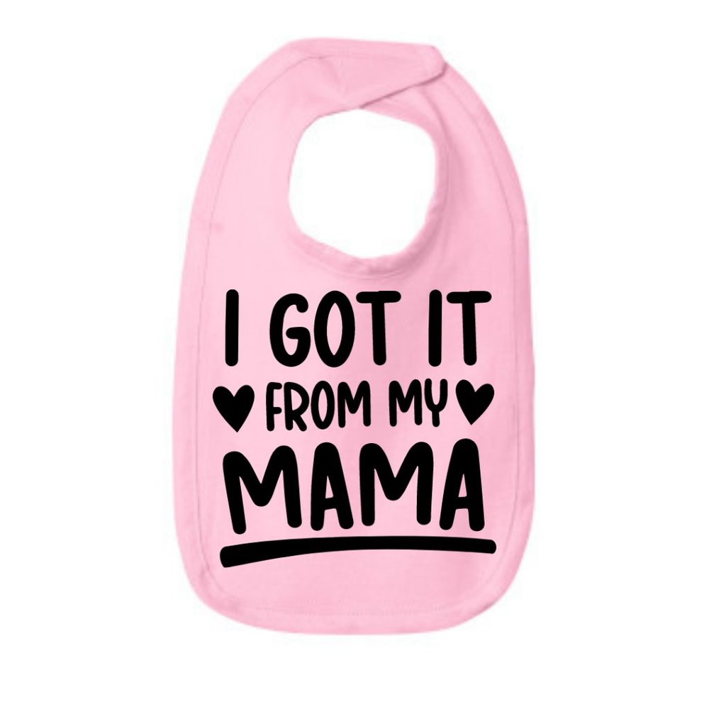 I Got it from my Mama Baby Bib